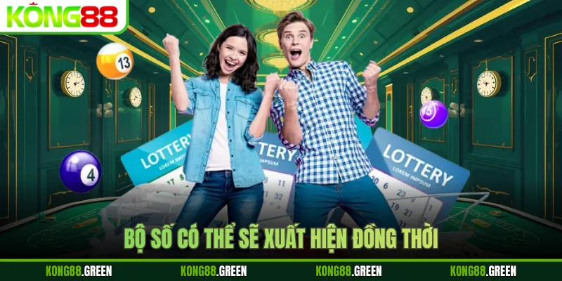 Bộ số có thể sẽ xuất hiện đồng thời