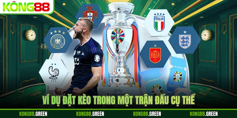 Ví dụ đặt kèo trong một trận đấu cụ thể